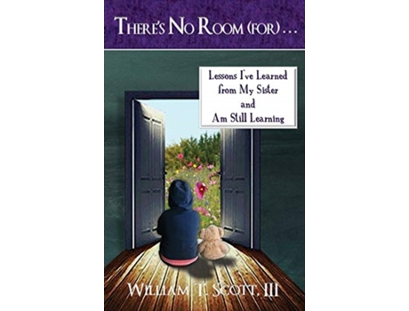 Livro There's No Room (for) . . .: Lessons I've Learned from My Sister and Am Still Learning William T Scott (Inglês)