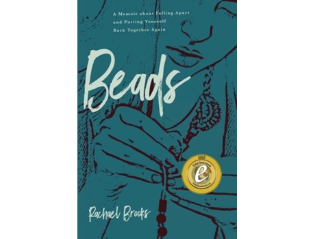 Livro Beads A Memoir About Falling Apart And Putting Yourself Back Together Again De Rachael Brooks (inglês)