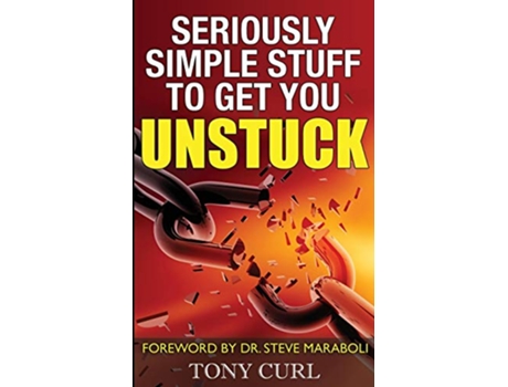 Livro Seriously Simple Stuff to Get You Unstuck de Tony Curl (Inglês)