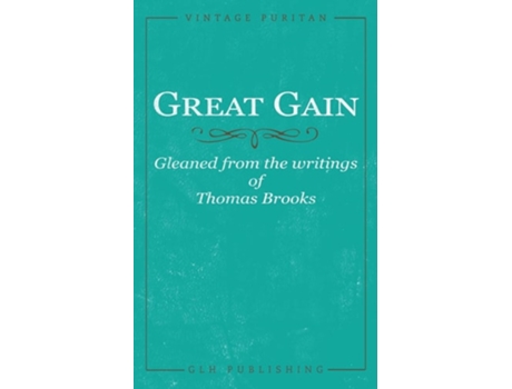 Livro Great Gain Gleaned From The Writings Of Thomas Brooks De Thomas Brooks (inglês)