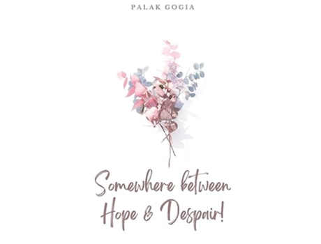 Livro Somewhere between Hope amp Despair! de Palak Gogia (Inglês)