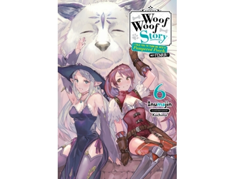 Livro woof woof story: i told you to turn me into a pampered pooch, not fenrir!, vol. 6 (light novel) de inumajin (inglês)