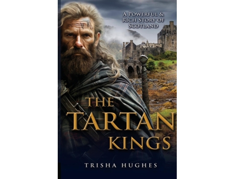 Livro The Tartan Kings - The Powerful and Rich Story of Scotland de Trisha Hughes (Inglês)