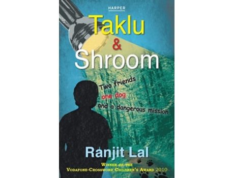 Livro Taklu And Shroom Two Friends,one Dog And A Dangerous Mission De Ranjit Lal (inglês)