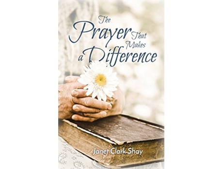 Livro The Prayer That Makes a Difference de Janet Clark Shay (Inglês)