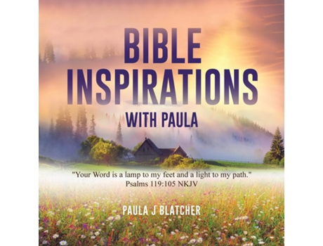 Livro Bible Inspirations with Paula quotYour word is a lamp to my feet and a light to my path.quot Psalms 119105 NKJV de Paula J Blatcher (Inglês)
