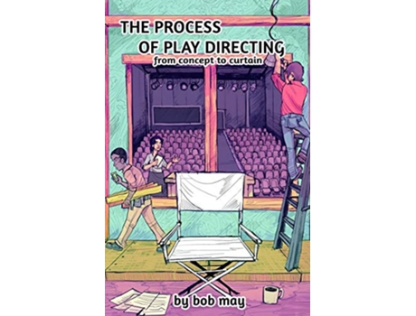 Livro The Process of Play Directing From Concept to Curtain de Bob May (Inglês)