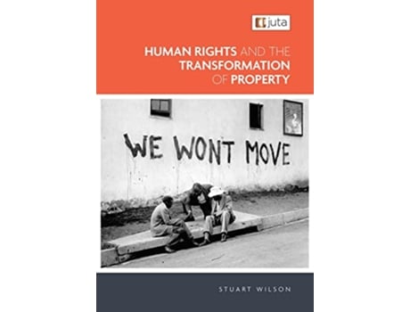 Livro Human Rights and the Transformation of Property de Stuart Wilson (Inglês)