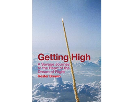 Livro Getting High A Savage Journey to the Heart of the Dream of Flight de Kester Brewin (Inglês)