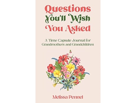 Livro Questions Youll Wish You Asked A Time Capsule Journal for Grandmothers and Grandchildren de Melissa Pennel (Inglês)