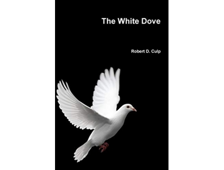 Livro The White Dove de Robert D Culp (Inglês)
