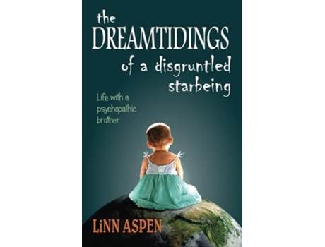 Livro The Dreamtidings of a Disgruntled Starbeing Life With a Psychopathic Brother de Linn Aspen (Inglês)
