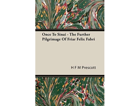 Livro Once To Sinai The Further Pilgrimage Of Friar Felix Fabri de H F M Prescott (Inglês)
