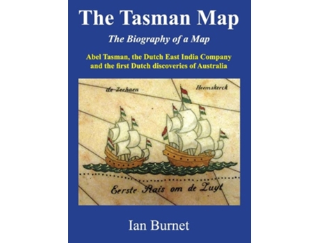 Livro The Tasman Map Abel Tasman, the Dutch East India Company and the first Dutch discoveries of Australia de Ian Burnet (Inglês)