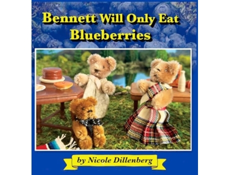 Livro Bennett Will Only Eat Blueberries de Nicole Dillenberg (Inglês - Capa Dura)