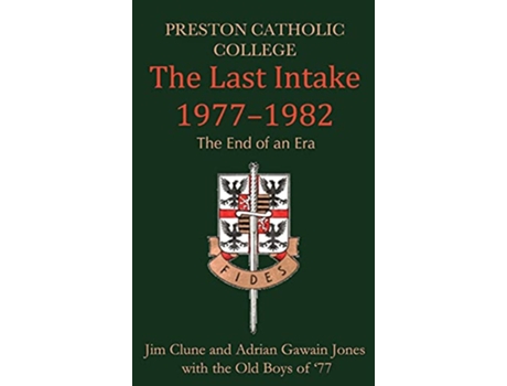Livro Preston Catholic College The Last Intake 19771982 de Jim Clune Adrian Gawain Jones (Inglês)