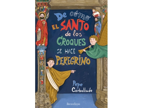Livro De Cómo El Santo De Los Croques Se Hace Peregrino de Pepe Carballude Blanco (Espanhol)