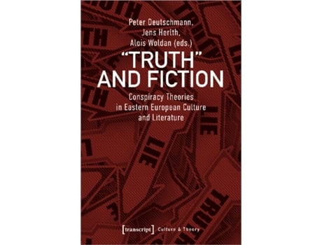 Livro Truth And Fiction – Conspiracy Theories In Eastern European Culture And Literature De Alois Woldan (inglês)