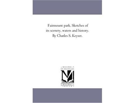 Livro Fairmount Park. Sketches of Its Scenery, Waters and History. by Charles S. Keyser. de Charles Shearer Keyser (Inglês)