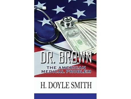 Livro Dr. Brown The American Medical Problem De Herbert Doyle Smith (inglês)