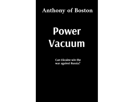 Livro Power Vacuum Can Ukraine win the war against Russia? de Anthony of Boston (Inglês)