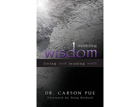 Livro Mentoring Wisdom Living and Leading Well de Carson Pue (Inglês)