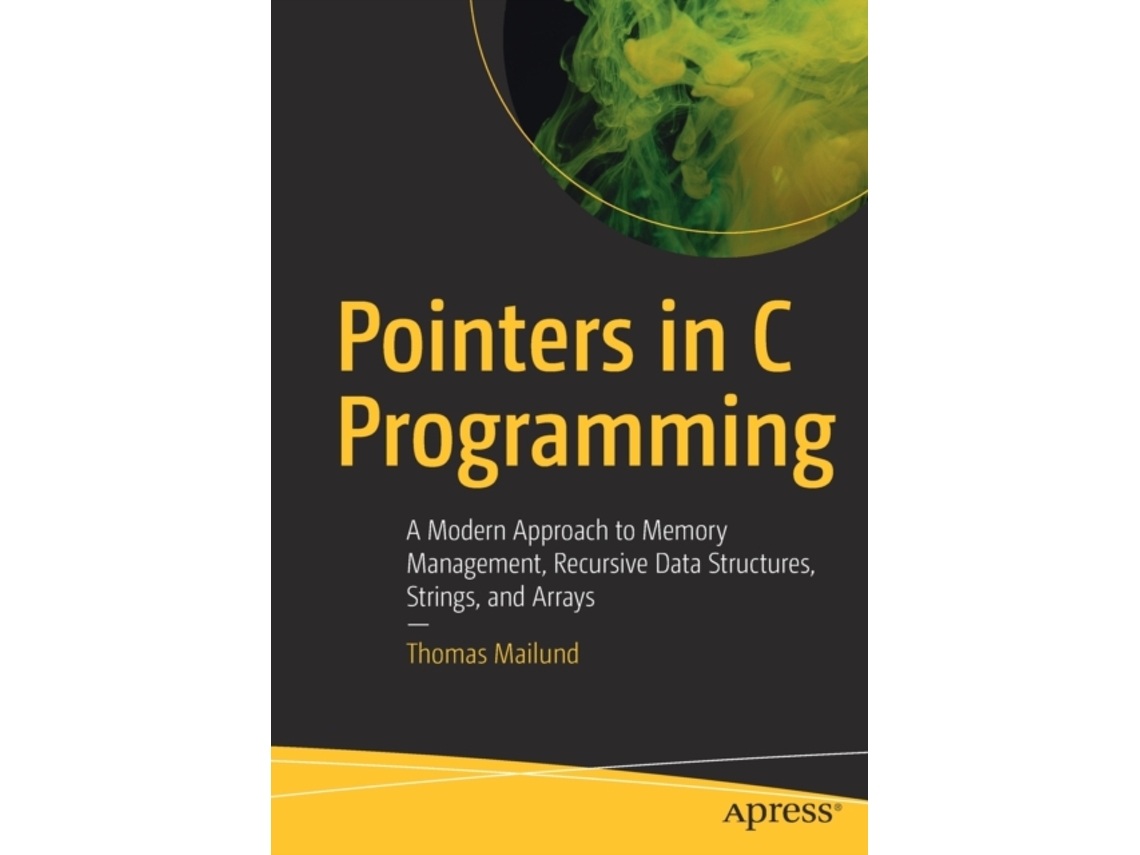 Livro Pointers in C Programming de Thomas Mailund (Inglês)