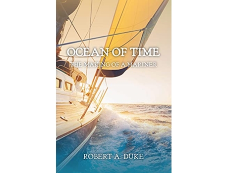 Livro Ocean of Time The Making of a Mariner de Robert A Duke (Inglês)