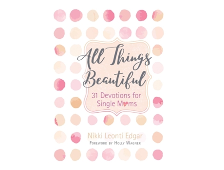 Livro All Things Beautiful 31 Devotions for Single Moms de Nikki Leonti Edgar (Inglês)