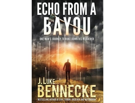 Livro Echo From A Bayou One Mans Journey to Hunt Down His Murderer de J Luke Bennecke (Inglês - Capa Dura)