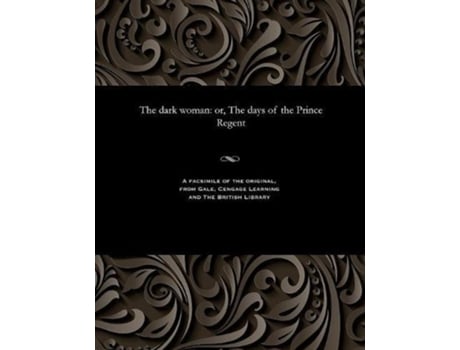 Livro The dark woman or The days of the Prince Regent de James Malcolm Rymer (Inglês)