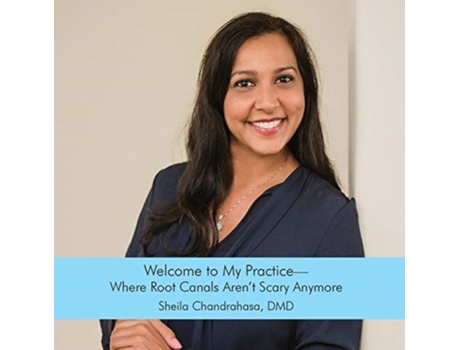 Livro Welcome to My Practice: -Where Root Canals Aren't Scary Anymore- Sheila Chandrahasa (Inglês)
