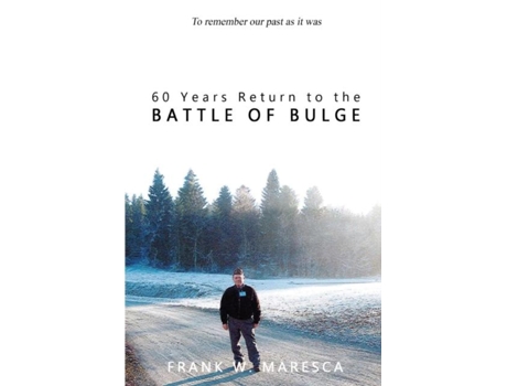 Livro 60 Years Return To The Battle Of Bulge De Frank W Maresca (inglês)