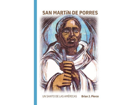 Livro San Martín de Porres El santo de América de Brian J Pierce (Inglês)