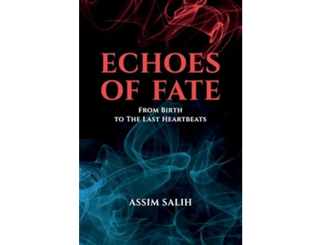 Livro ECHOES OF FATE From Birth To The Last Heartbeats de Assim Salih (Inglês)