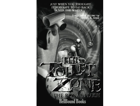 Livro The Toilet Zone The Royal Flush de Hellbound Books Publishing, Gerri R Gray et al. (Inglês)