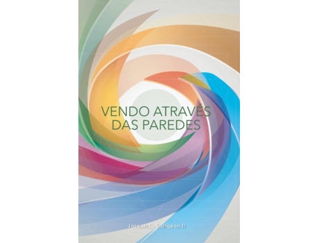 Livro Vendo Através Das Paredes Um Diário De Reflexão Pós-meditação De Joseph C Sturgeon Ii (inglês)