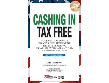Livro Cashing In Tax Free Your Ultimate Guide to a Tax-Free Retirement amp Estate Planning Using 1031 Exchange and DSTs de Leslie Pappas (Inglês)
