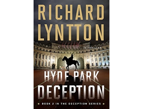 Livro Hyde Park Deception An International Political Spy Thriller de Richard Lyntton (Inglês)