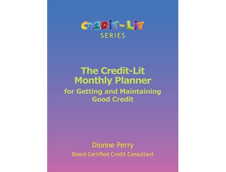 Livro The CreditLit Monthly Planner for Getting and Maintaining Good Credit de Dionne Perry (Inglês)