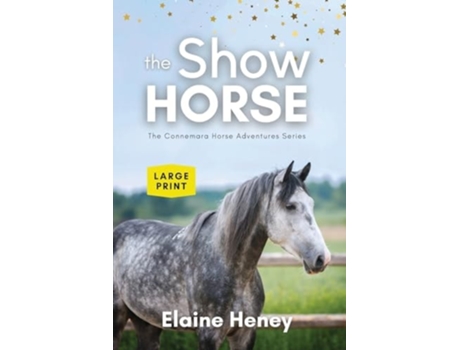 Livro The Show Horse - Book 2 in the Connemara Horse Adventure Series LARGE PRINT de Elaine Heney (Inglês)