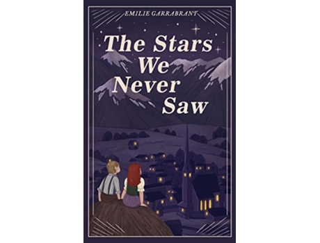 Livro The Stars We Never Saw de Emilie Garrabrant (Inglês)