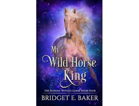 Livro My Wild Horse King de Bridget E Baker (Inglês)