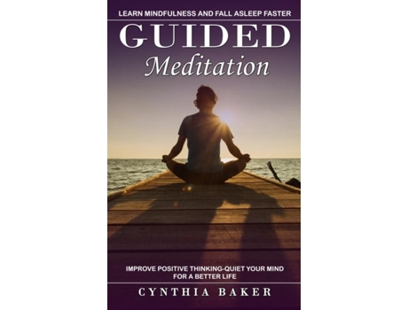 Livro Guided Meditation Learn Mindfulness And Fall Asleep Faster De Cynthia Baker (inglês)