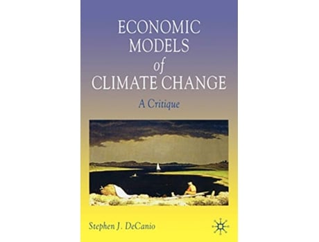 Livro Economic Models of Climate Change A Critique de Stephen J DeCanio (Inglês)
