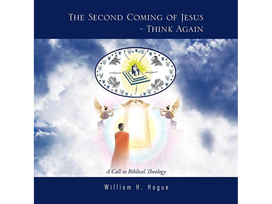 Livro The Second Coming of Jesus Think Again A Call to Biblical Theology de William H Hogue (Inglês)