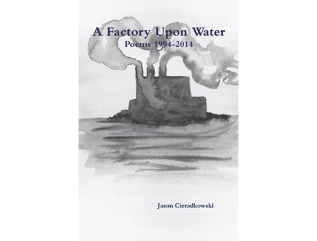 Livro A Factory Upon Water Jason Cieradkowski (Inglês)