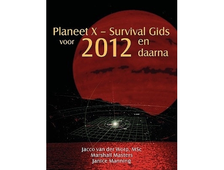 Livro Planeet X - Survival Gids Voor 2012 En Daarna De Msc Jacco Van Der Worp E Marshall Masters (holandês)