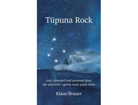 Livro Tupuna Rock Lost, stranded and assumed dead, the ancestors spirits must guide them de Klaus Brauer (Inglês)