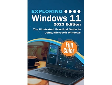 Livro Exploring Windows 11 2023 Edition The Illustrated Practical Guide to Using Microsoft Windows Exploring Tech de Kevin Wilson (Inglês)